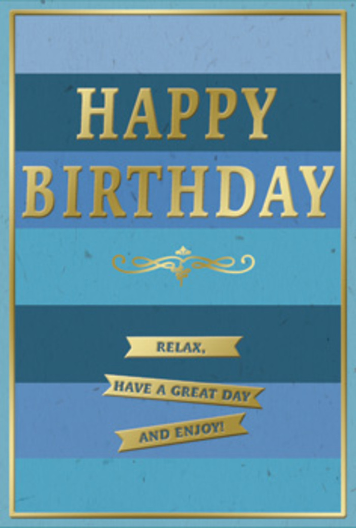 The photograph captures a refined birthday card whose gentle interplay of blue and gold suggests a peaceful, thoughtfully planned celebration somewhere near the leafy terraces of Dartmouth Park. The card's background is made up of broad, horizontal bands, each rendered in a distinct shade of blue. Starting with deep navy at the top, the tones gradually shift through cooler ocean and teal hues towards lighter, sky-like blues at the bottom, creating a smooth ombre transition. This graded pattern gives the impression of looking out to distant horizons or watching soft twilight settle above the city. Across the centre of the card, the words HAPPY BIRTHDAY are embossed in large, gold capital letters. The letters stand slightly proud of the surface, their edges clean and precise, and they gleam gently as if illuminated by nearby lamplight from a Dartmouth Park townhouse. Just below this central greeting, a decorative golden flourish curls in an elegant, symmetrical motif, adding a hint of classic stationery style and breaking the space between the main heading and the text below. In the lower third of the card, three narrow gold banners lie stacked one beneath another, aligned perfectly. Each banner is shaped like a slim ribbon, and together they carry the warm, inviting message: Relax, have a great day and enjoy! This gentle instruction feels almost like the voice of a close friend, encouraging the recipient to put everyday concerns aside and embrace the pleasures of their birthday. A fine gold line runs along the card's perimeter, framing the composition. The overall impression is of calm sophistication and genuine care, as if the card has been chosen to sit beside fresh birthday flowers and perhaps a small gift, all waiting on a windowsill overlooking the greenery of nearby Highgate and Hampstead Heath.